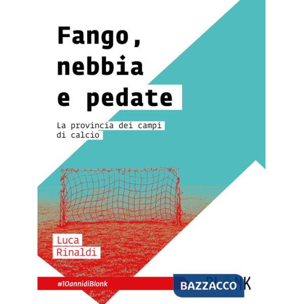 Fango, nebbia e pedate. La provincia dei campi di calcio