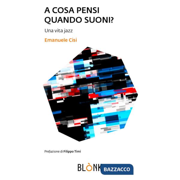 A cosa pensi quando suoni. Una vita jazz