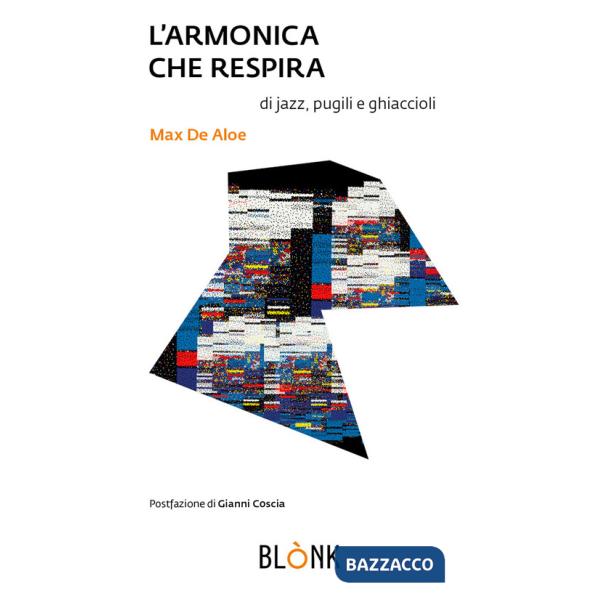 Armonica che respira. Di jazz, pugili e ghiaccioli (L')