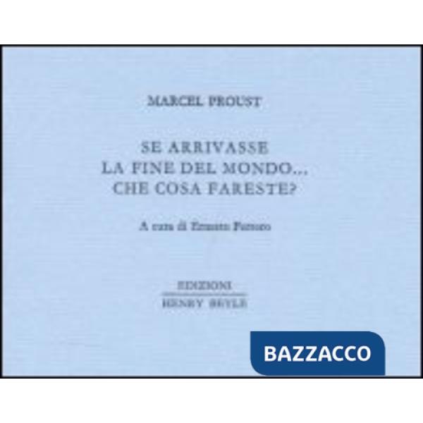 Se stesse per venire la fine del mondo... che cosa fareste?
