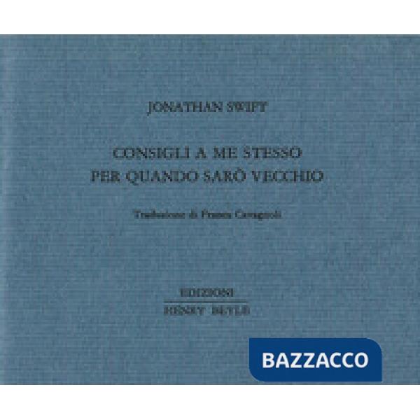 Consigli a me stesso per quando sarò vecchio