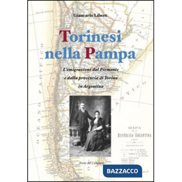 Torinesi nella Pampa. L'emigrazione dal Piemonte e dalla provincia di Torino in