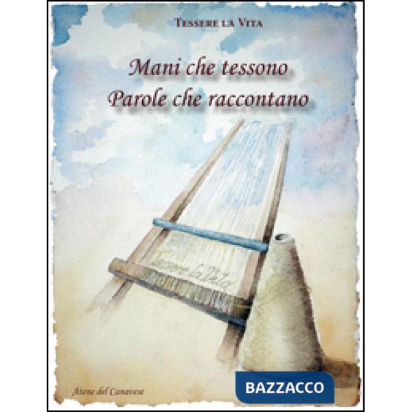 Mani che tessono parole che raccontano