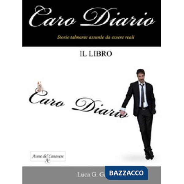 Caro diario. Storie talmente assurde da essere reali