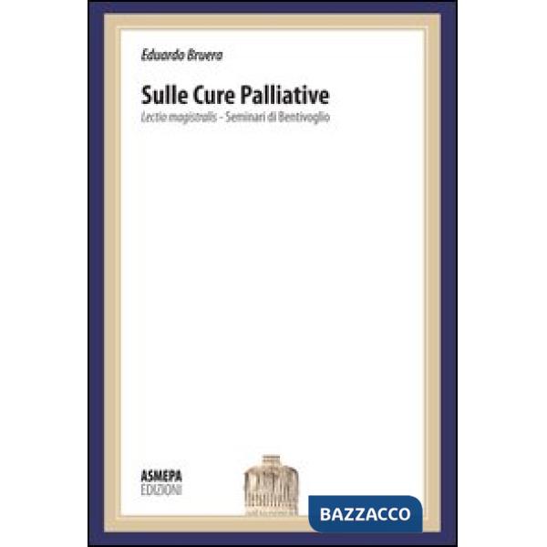 Sulle cure palliative. Lectio magistralis. Seminari di Bentivoglio