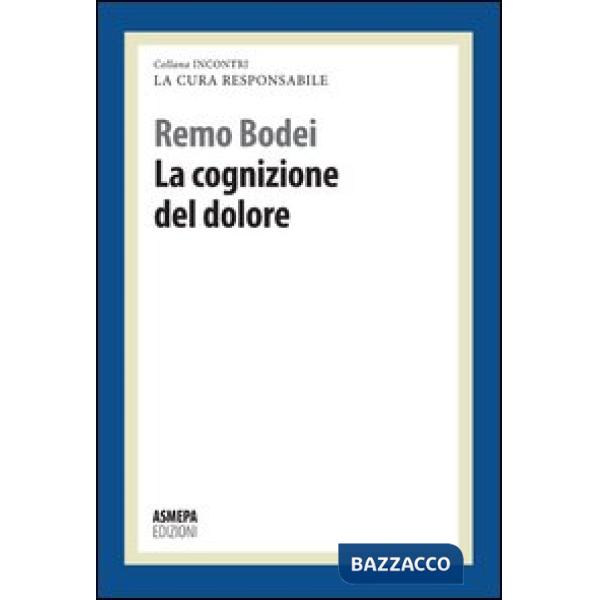 Cognizione del dolore. La cura responsabile (La)