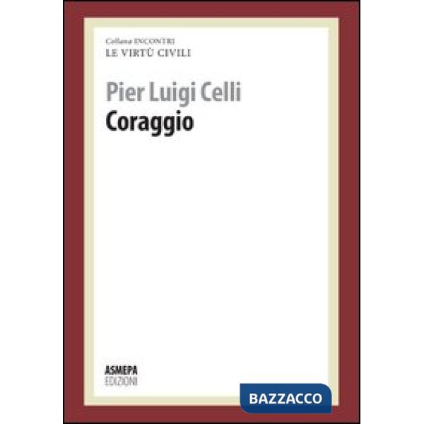Coraggio. Le virtù civili