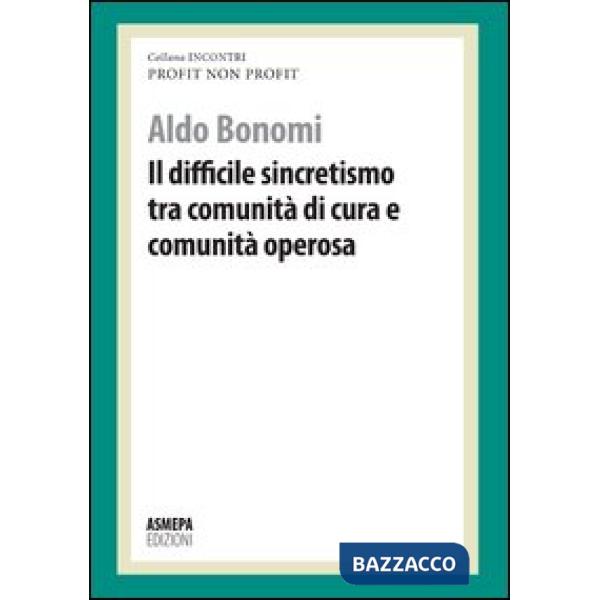 Difficile sincretismo tra comunità di cura e comunità operosa. Profit, non profi