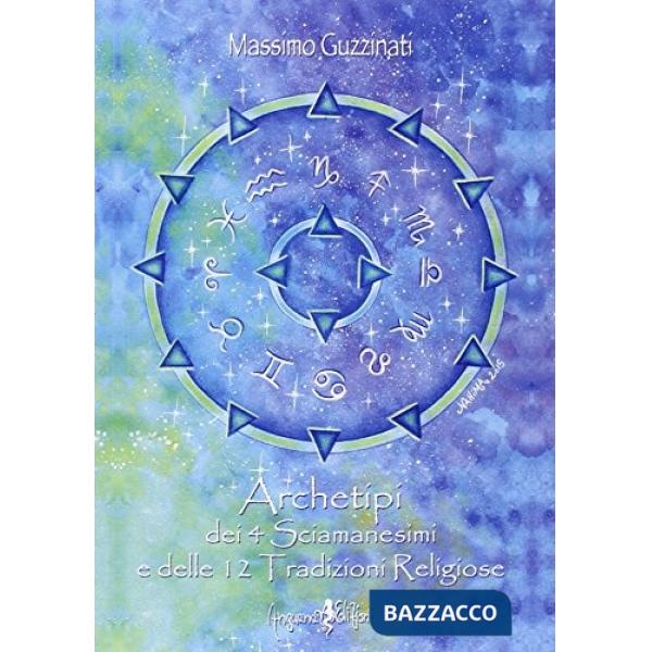 Archetipi dei 4 sciamanesimi e delle 12 tradizioni religiose