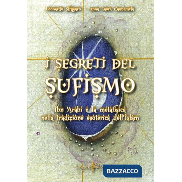 Segreti del sufismo. Ibn 'Arabi e la metafisica nella tradizione esoterica dell'islam (I)