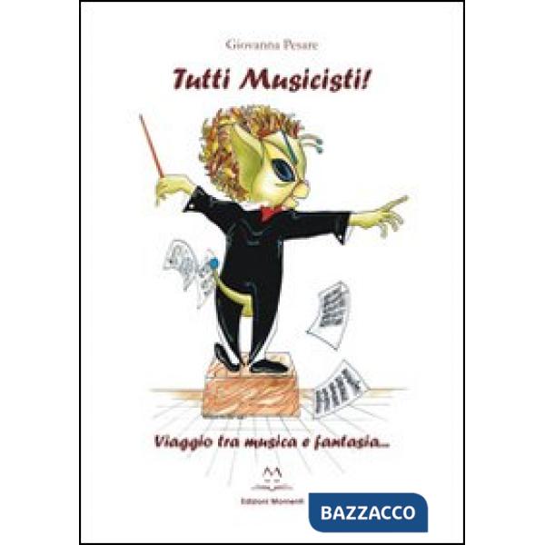 Tutti musicisti. Viaggio tra musica e fantasia...