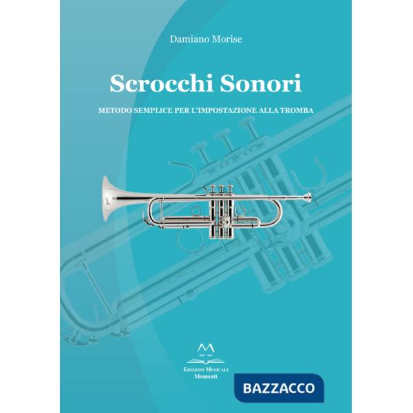 Scrocchi sonori. Metodo semplice per l'impostazione alla tromba