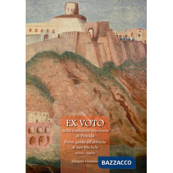 Ex voto nella tradizione marinara di Procida. Breve guida all'abbazia di San Michele