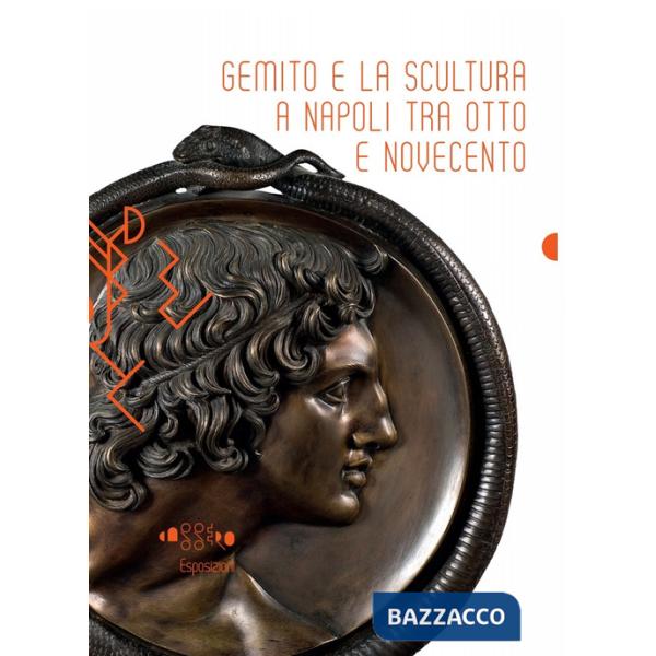 Gemito e la scultura a Napoli tra Otto e Novecento. Ediz. illustrata