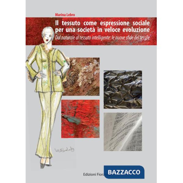 Tessuto come espressione sociale per una società in veloce evoluzione. Dal naturale al tessuto intelligente: le nuove sfide del 
