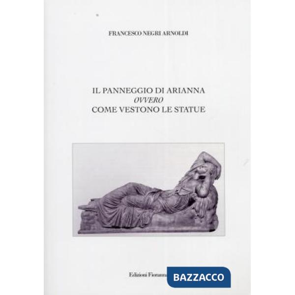 Panneggio di Arianna ovvero come vestono le statue (Il)