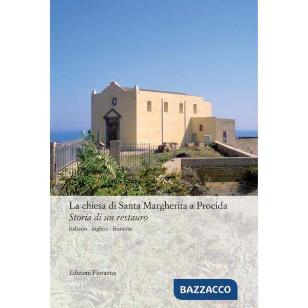 Chiesa di Santa Margherita a Procida. Storia di un restauro. Ediz. multilingue (La)
