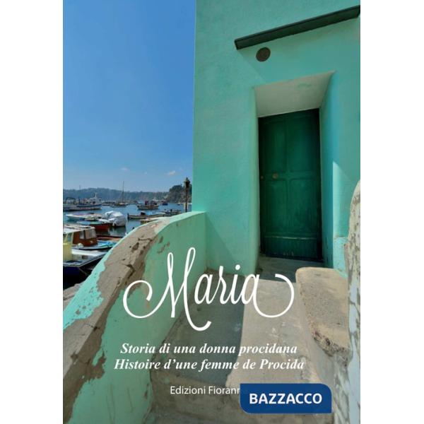 Maria. Storia di una donna procidana-Histoire d'une femme de Procida