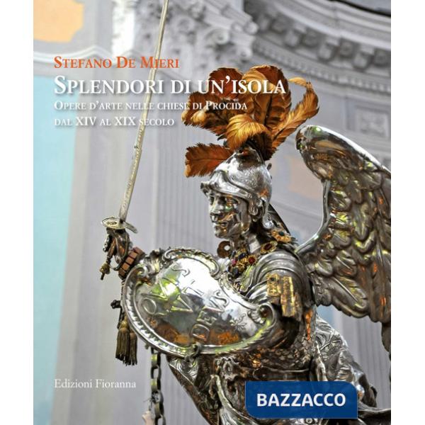 Splendori di un'isola. Opere d'arte nelle chiese di Procida dal XIV al XIX secolo