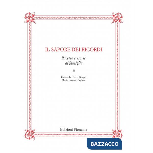 Sapore dei ricordi. Ricette e storie di famiglia (Il)