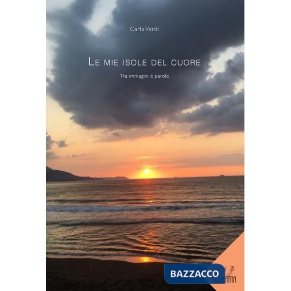 Mie isole del cuore. Tra immagini e parole (Le)