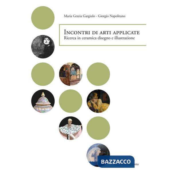 Incontri di arti applicate. Ricerca in ceramica, disegno e illustrazione
