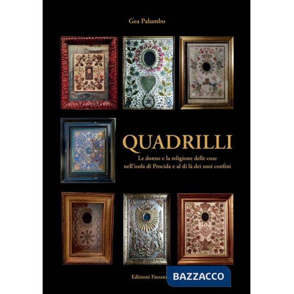 Quadrilli. Le donne e la religione delle cose nell'isola di Procida e al di là dei suoi confini
