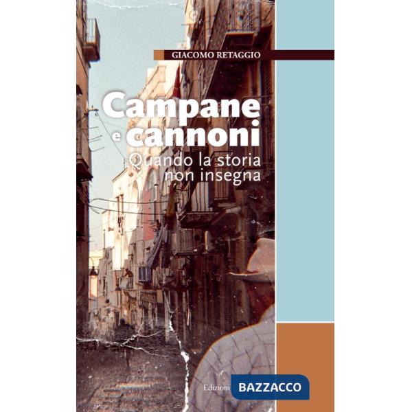 Campane e cannoni. Quando la storia non insegna