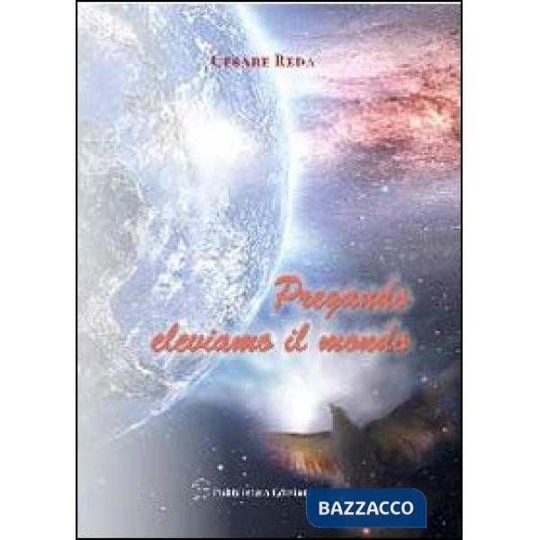 Pregando eleviamo il mondo