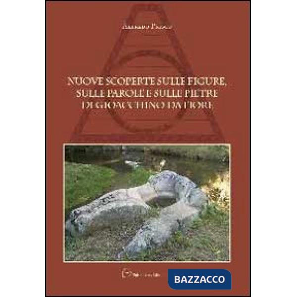 Nuove scoperte sulle figure, sulle parole e sulle pietre di Gioacchino da Fiore