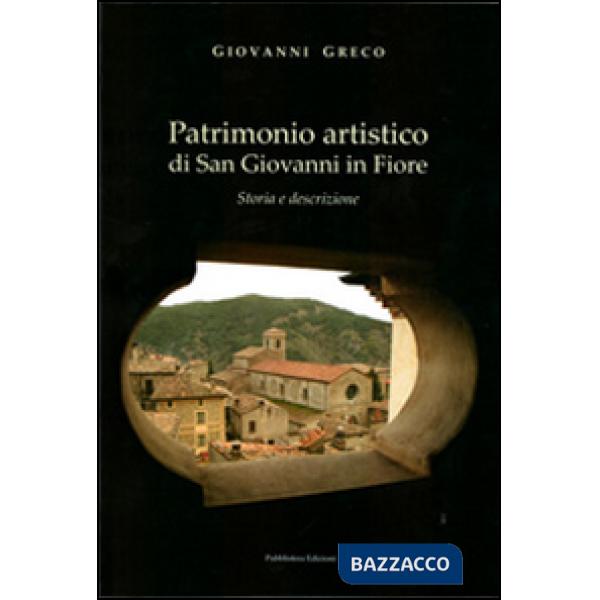 Patrimonio artistico di San Giovanni in Fiore. Storia e descrizione