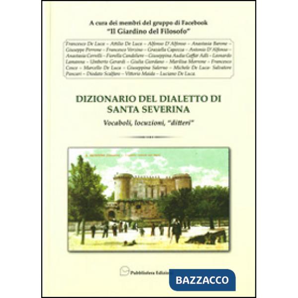 Dizionario del dialetto di Santa Severina. Vocaboli, locuzioni, «ditteri»