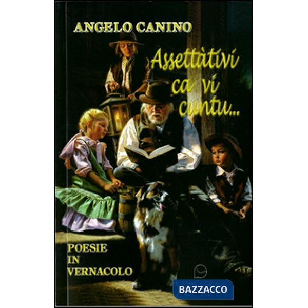 ... Assettàtivi ca vi cuntu. Poesie in vernacolo