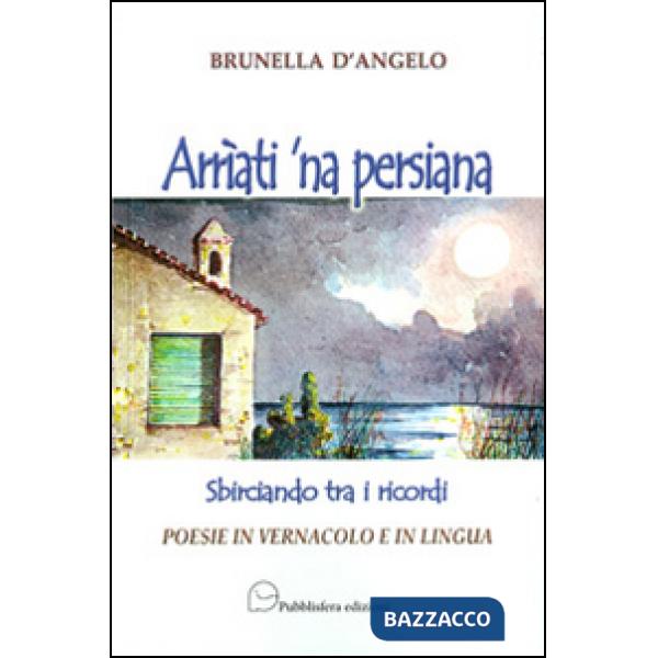 Arrìati 'na persiana. Sbirciando tra i ricordi