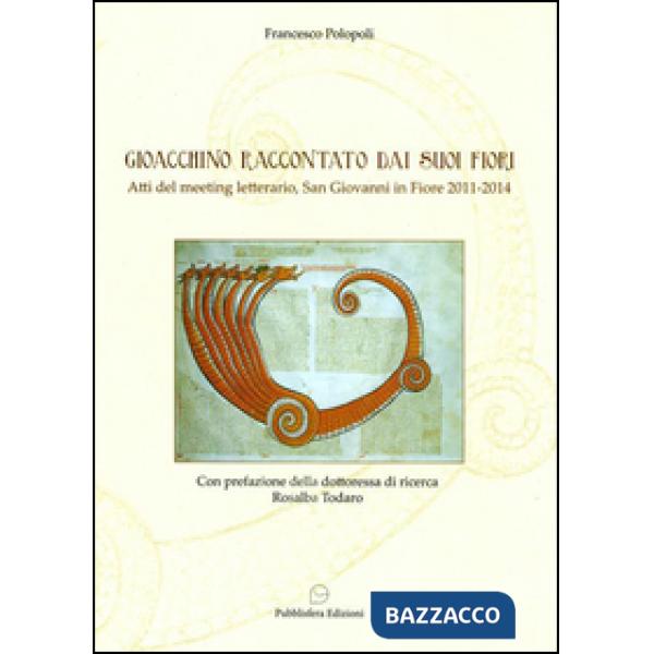 Gioacchino raccontato dai suoi fiori. Atti del meeting letterario (San Giovanni 