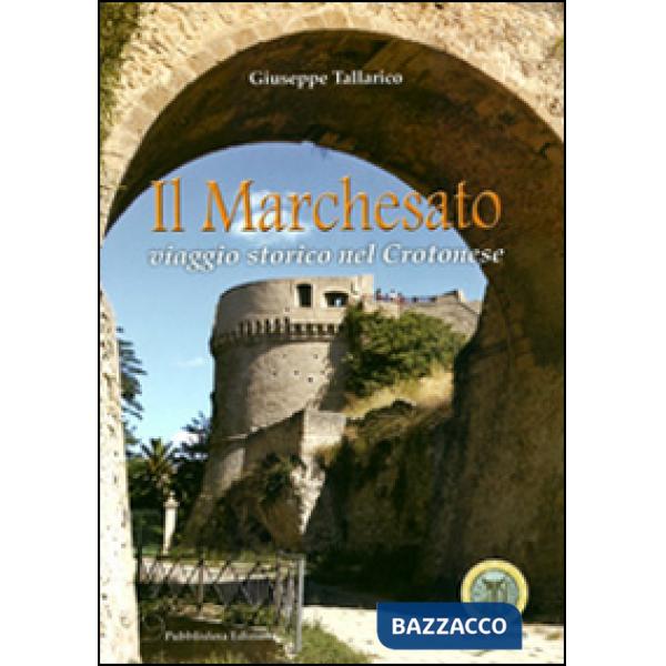 Marchesato. Viaggio storico nel crotonese (Il)