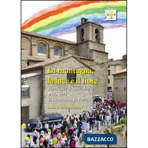 Montagna, la luce e il fiore. Documentazione di una esperienza nella terra di Gi