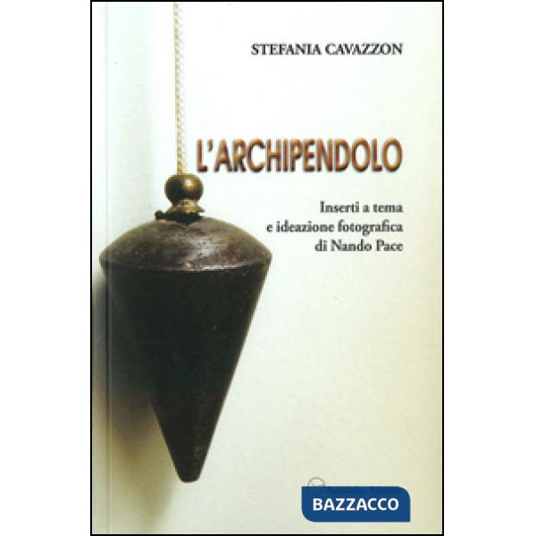 Archipendolo. Inserti a tema e ideazione fotografica di Nando Pace (L')