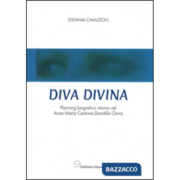 Diva Divina. Planning biografico intorno ad Anna Maria Carmine Domitilla Onnis