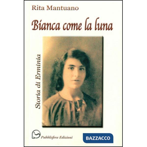 Bianca come la luna. Storia di Erminia