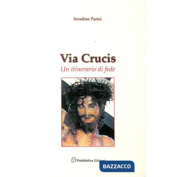 Via Crucis. Un itinerario di fede