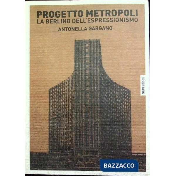 Progetto metropoli. La Berlino dell'espressionismo