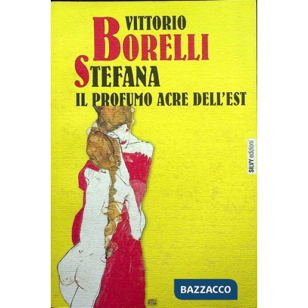 Stefana. Il profumo acre dell'Est