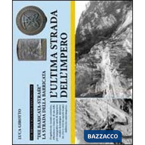 «Die Baricata Strasse»-La strada della baricata. L'ultima strada dell'impero. Ediz. italiana