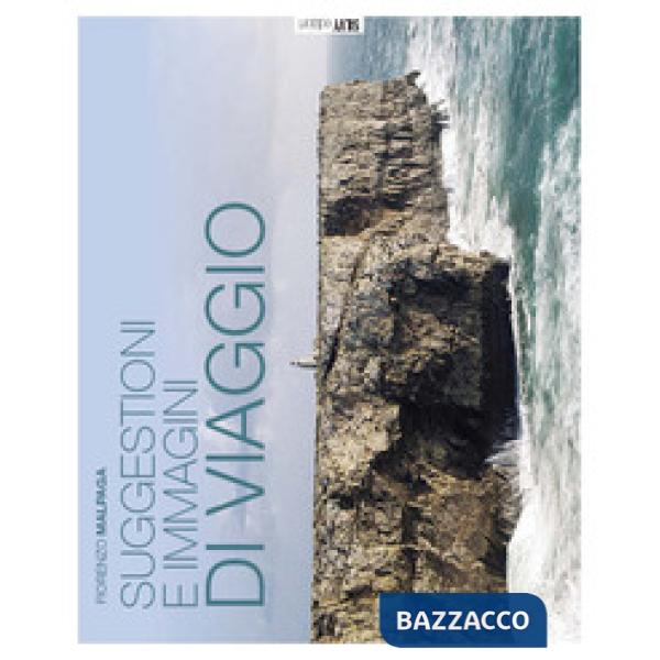 Suggestioni e immagini di viaggio. Ediz. illustrata