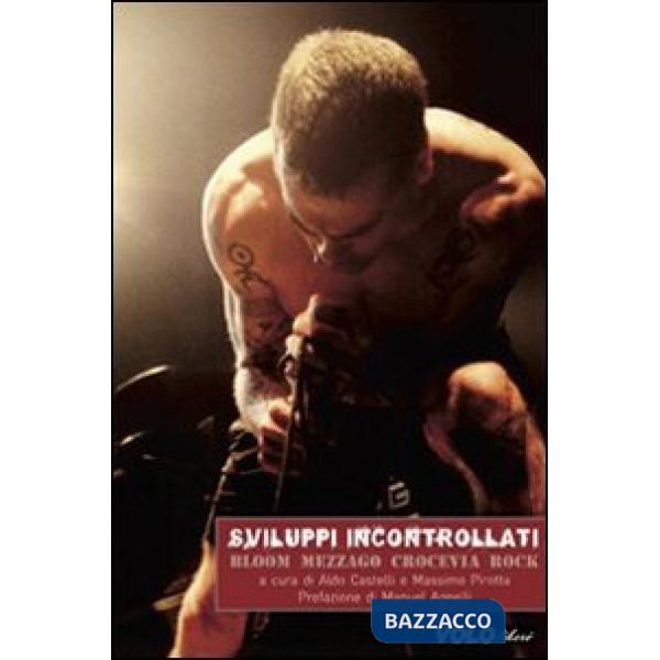 Sviluppi incontrollati. Bloom Mezzago Crocevia Rock