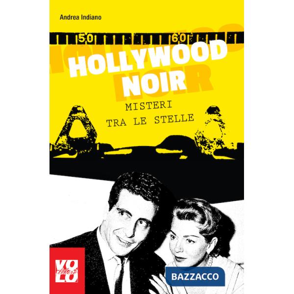 Hollywood noir. Misteri tra le stelle