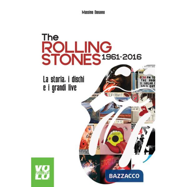 Rolling Stones 1961-2016. La storia, i dischi e i grandi live (The)