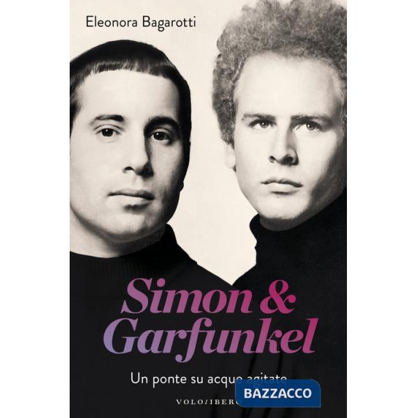 Simon & Garfunkel. Un ponte su acque agitate