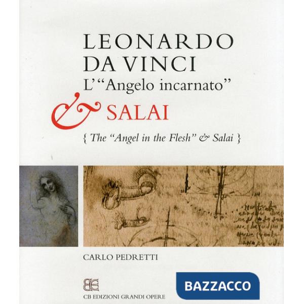 Leonardo da Vinci. L'«angelo incarnato» e Salai. Ediz. speciale